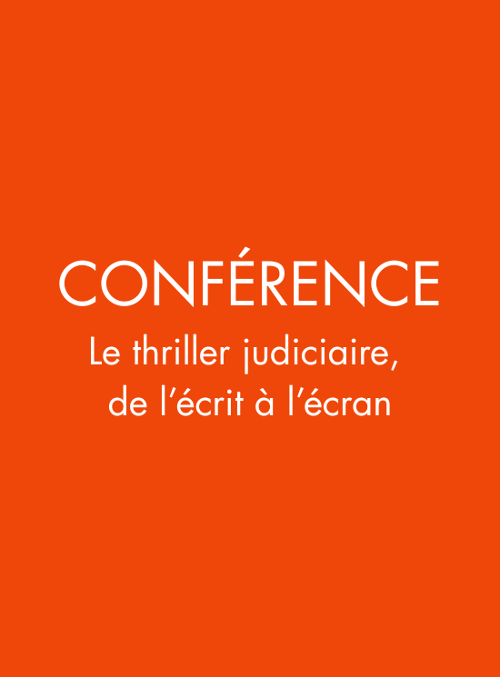 Conférence – le thriller judiciaire, de l’écrit à l’écran